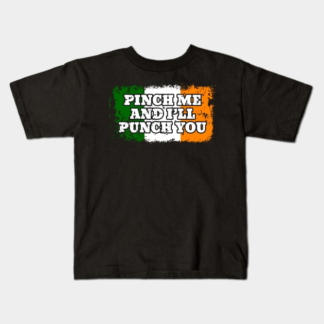 Pinch Me Punch You St. Patrick's Day Kids T-Shirt by RadStar